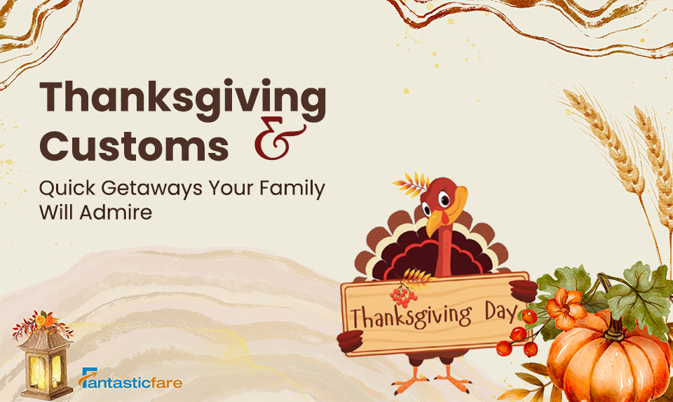 Thanksgiving Customs and Quick Getaways Your Family Will Admire